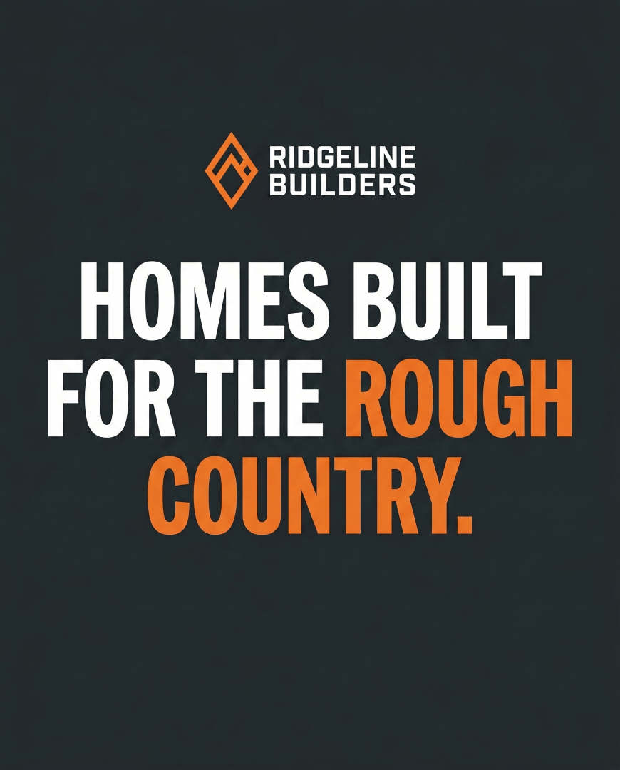 Ridgeline Builders — Instagram Story: Homes built for the rough country